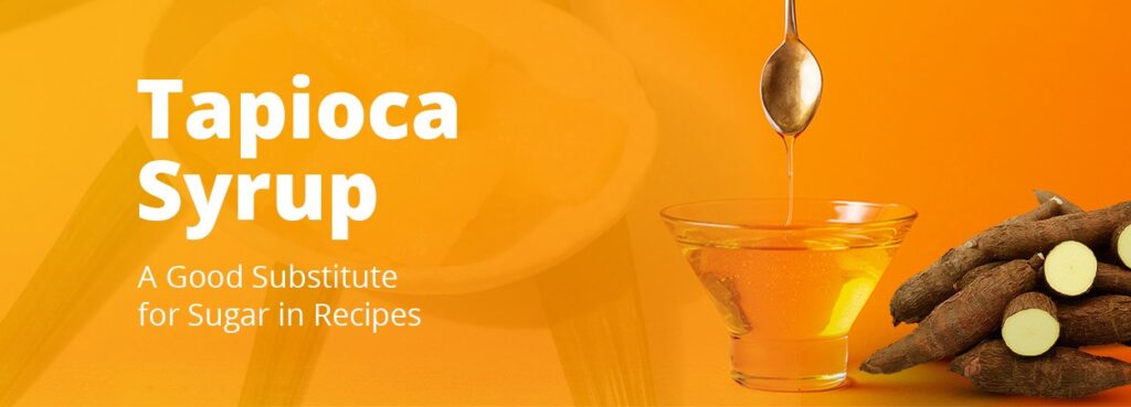Is Tapioca Syrup a Good Substitute for Sugar in Recipes?