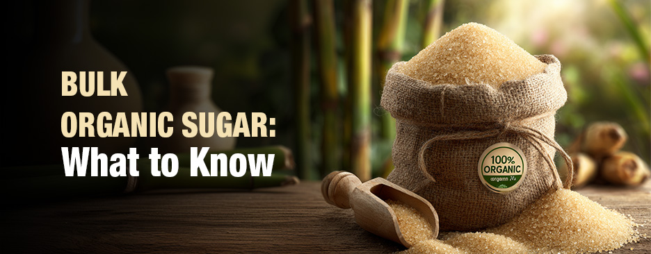 What Should You Know Before Buying Organic Evaporated Cane Sugar in Bulk?