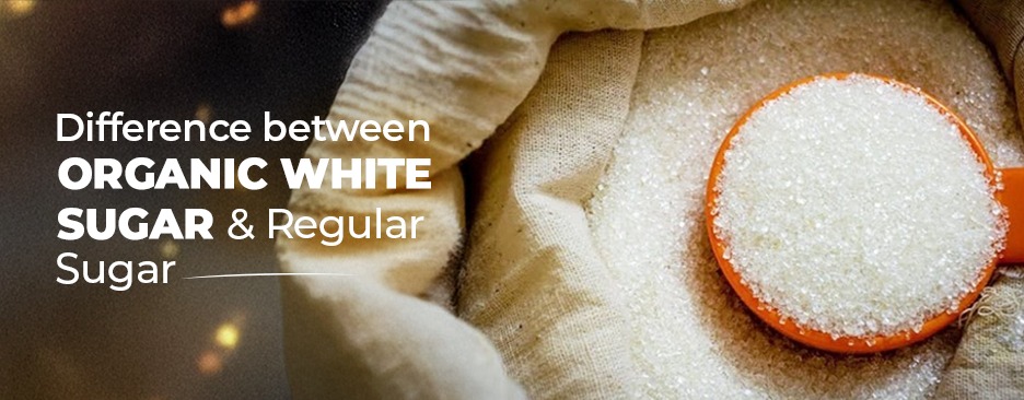 Difference Between Organic White Sugar And Regular Sugar