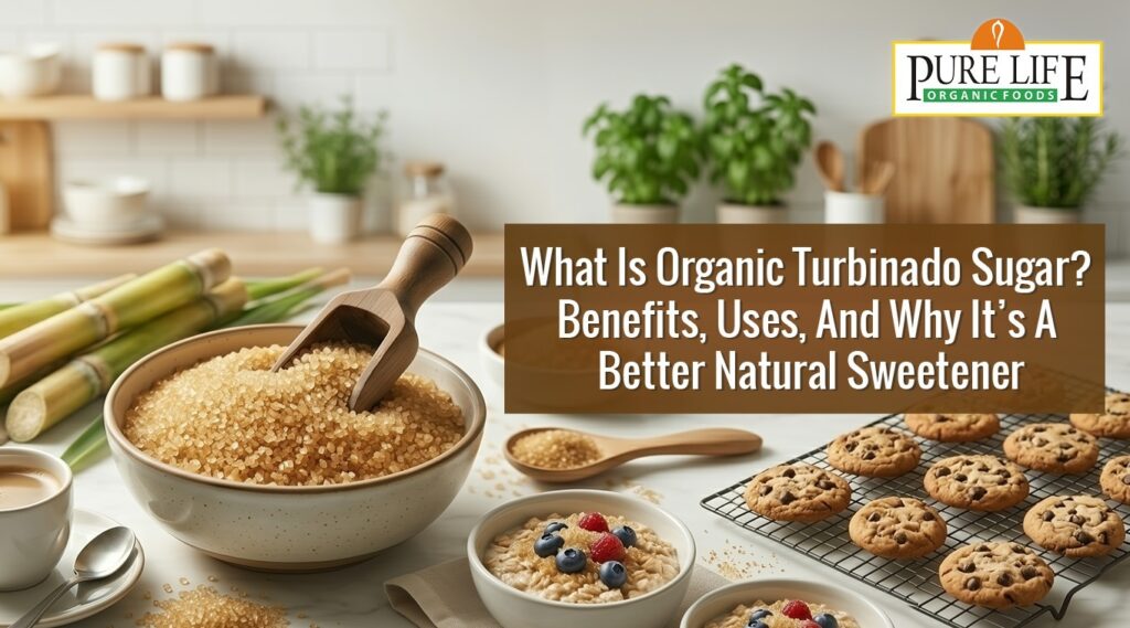 What Is Organic Turbinado Sugar? Benefits, Uses, and Why It’s a Better Natural Sweetener